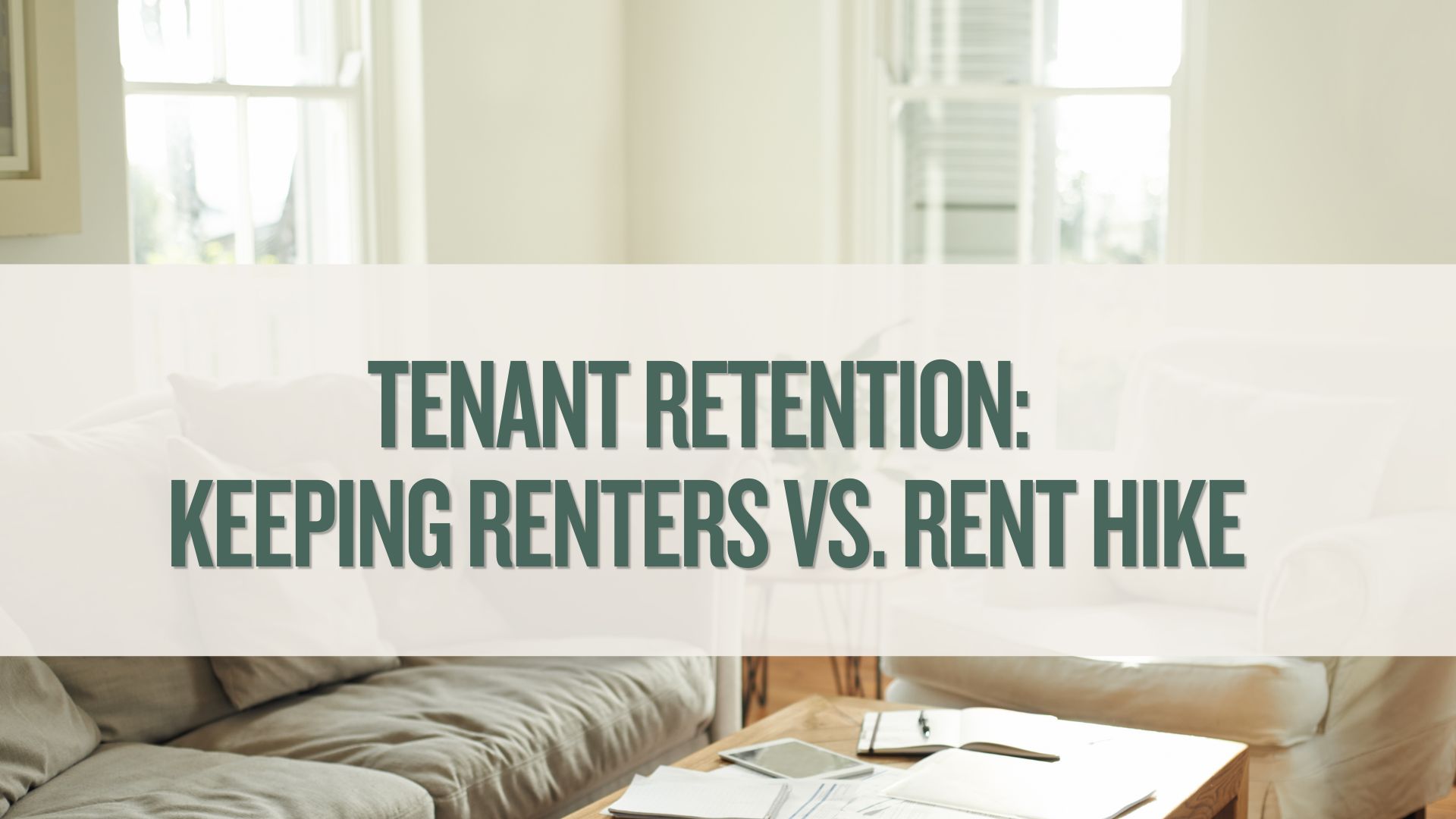 Part 4: Tenant Retention Math: Why Keeping Your June Renters Saves More Than a Rent Hike